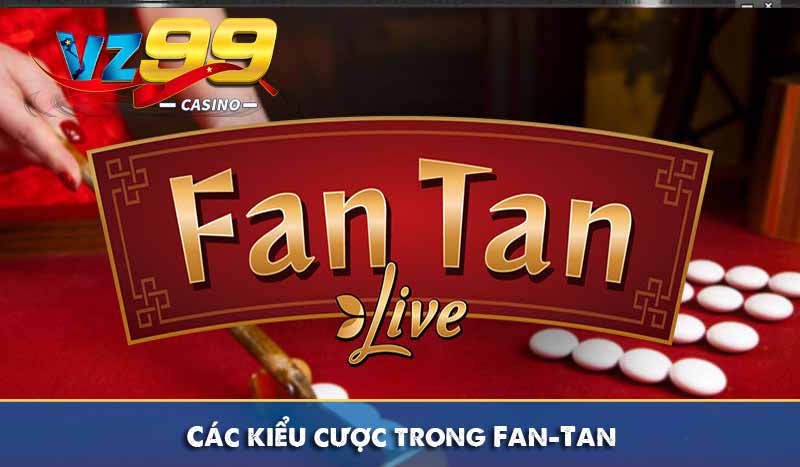 Fan-Tan VZ99 – Trải nghiệm cá cược trực tuyến siêu hấp dẫn 4 các kiểu cược trong game bài fantan vz99