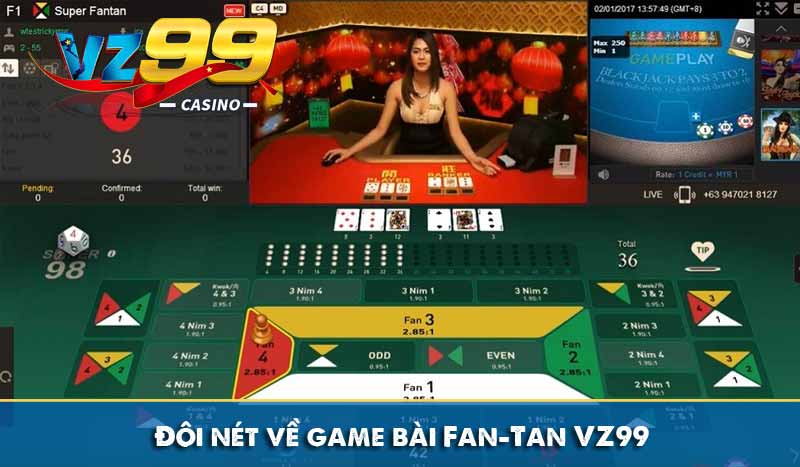 Fan-Tan VZ99 – Trải nghiệm cá cược trực tuyến siêu hấp dẫn 2 Đôi nét về game bài Fan-Tan VZ99