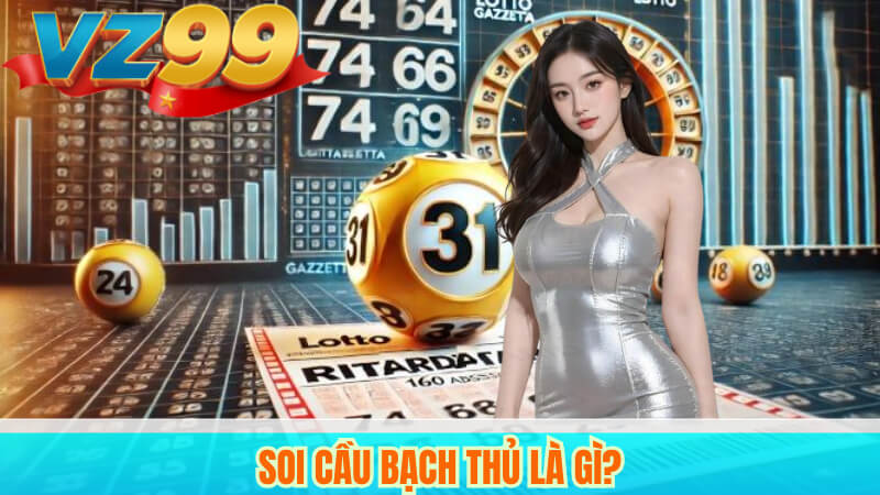 Bạch thủ lô VZ99: Mẹo chơi và cách soi cầu 3 Soi cầu bạch thủ là gì?