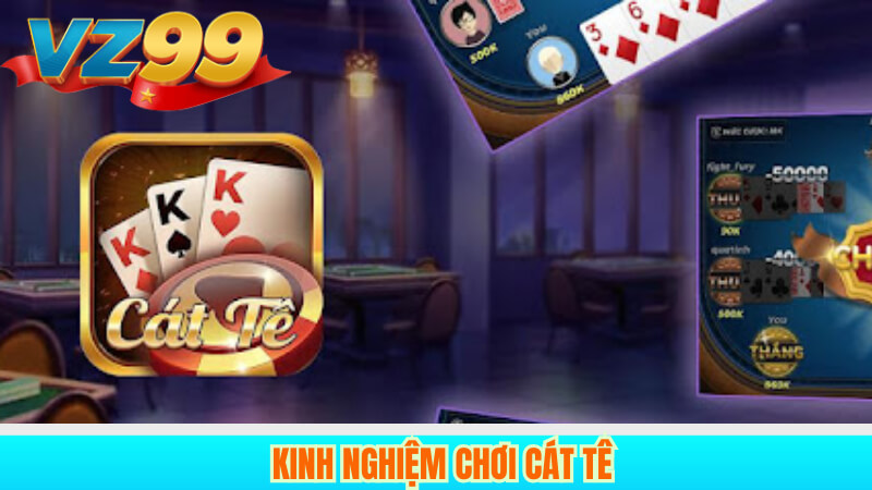 Hướng Dẫn Chơi Cát Tê Online: Luật, Kinh Nghiệm Tại VZ99 3 Kinh nghiệm chơi Cát Tê