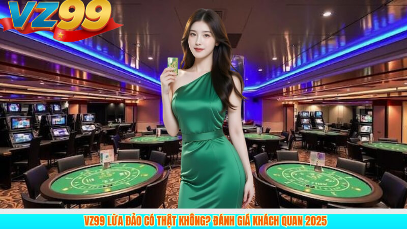 VZ99 lừa đảo có thật không? Đánh giá khách quan 2025 5 VZ99 lừa đảo có thật không? Đánh giá khách quan 2025