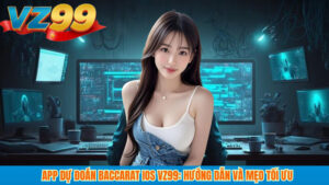 App dự đoán Baccarat iOS VZ99: Hướng dẫn và Mẹo tối ưu 6 App dự đoán Baccarat iOS VZ99: Hướng dẫn và Mẹo tối ưu